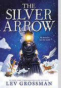 The Silver Arrow (The Silver Arrow #1) by Lev Grossman