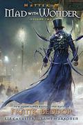 Hatter M, Volume 2: Mad With Wonder (Hatter M #2) by Liz Cavalier