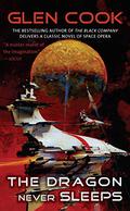 The Dragon Never Sleeps by Glen Cook