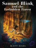 Samuel Blink and the Forbidden Forest by Matt Haig