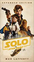Solo: A Star Wars Story: Expanded Edition by Mur Lafferty