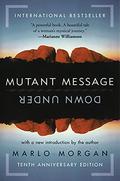 Mutant Message Down Under by Marlo Morgan