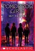 Tomorrow Girls #4: Set Me Free by Eva Gray