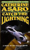 Catch the Lightning by Catherine Asaro