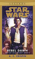 Rebel Dawn (Star Wars: The Han Solo Trilogy #3) by A.C. Crispin
