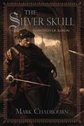 The Silver Skull (Swords of Albion #1) by Mark Chadbourn