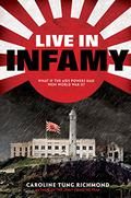 Live in Infamy by Caroline Tung Richmond