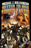 Better to Beg Forgiveness by Michael Z. Williamson