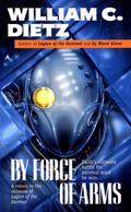 By Force of Arms by William C. Dietz