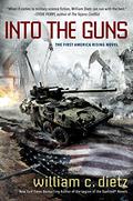 Into the Guns (America Rising #1) by William C. Dietz