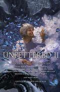 Unfettered II: New Tales By Masters of Fantasy (Unfettered #2) by John A. Pitts