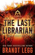 The Last Librarian (The Justar Journal #1) by Brandt Legg
