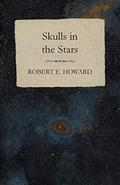 Skulls in the Stars by Robert E. Howard