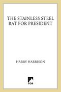 The Stainless Steel Rat for President by Harry Harrison