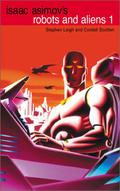 Isaac Asimov's Robots and Aliens 1 (Isaac Asimov's Robot City: Robots and Aliens #1-2) by Cordell Scotten