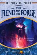 The Fiend and the Forge (The Tapestry #3) by Henry H. Neff