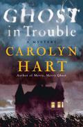 Ghost in Trouble by Carolyn G. Hart