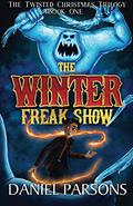 The Winter Freak Show (Twisted Christmas #1) by Daniel Parsons