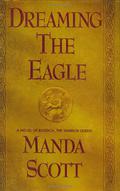 Dreaming the Eagle by Manda Scott