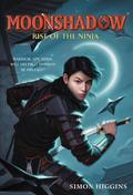 Rise of the Ninja (Moonshadow #1) by Simon Higgins