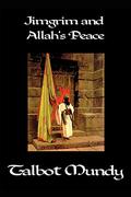 Jimgrim and Allah's Peace (Jimgrim/Ramsden/Ommony #1) by Talbot Mundy