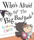 Who's Afraid Of The Big Bad Book? by Lauren Child
