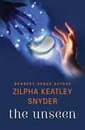 The Unseen by Zilpha Keatley Snyder