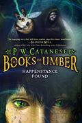 Happenstance Found (The Books of Umber #1) by P.W. Catanese