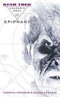 Epiphany (Star Trek: Vulcan's Soul #3) by Josepha Sherman