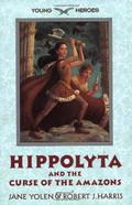 Hippolyta and the Curse of the Amazons (Young Heroes #2) by Robert J. Harris