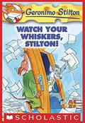 Watch Your Whiskers, Stilton! by Geronimo Stilton