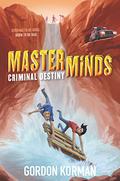 Masterminds: Criminal Destiny by Gordon Korman