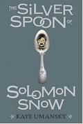 The Silver Spoon of Solomon Snow (Solomon Snow #1) by Kaye Umansky