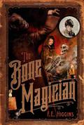 The Bone Magician (Tales From The Sinister City #2) by F.E. Higgins