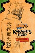 Naruto: Kakashi's Story (Naruto Secret Chronicles #1) by Akira Higashiyama