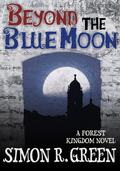 Beyond the Blue Moon by Simon R. Green