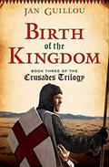 Birth of the Kingdom (The Crusades Trilogy #3) by Jan Guillou