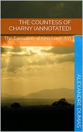 The Countess of Charny  (Annotated): The Execution of King Louis XVI by Alexandre Dumas