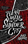 The Last Smile in Sunder City (The Fetch Phillips Archives #1) by Luke Arnold