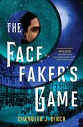 The Facefaker's Game by Chandler J. Birch
