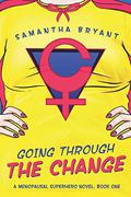 Going Through The Change (Menopausal Superheroes #1) by Samantha Bryant