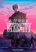 To Your Eternity, Vol. 1 (不滅のあなたへ [Fumetsu no Anata e] #1) by Oima E.