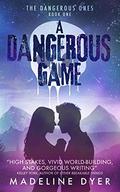 A Dangerous Game: The Dangerous Ones (Untamed #5) by Madeline Dyer