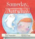 Someday, Narwhal by Lisa Mantchev
