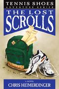 The Lost Scrolls (Tennis Shoes #6) by Chris Heimerdinger