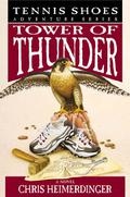 Tower of Thunder (Tennis Shoes #9) by Chris Heimerdinger