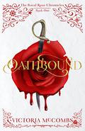 Oathbound (The Royal Rose Chronicles #1) by Victoria McCombs