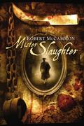 Mister Slaughter by Robert McCammon