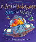 Aliens in Underpants Save the World by Claire Freedman, Ben Cort