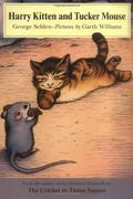 Harry Kitten and Tucker Mouse (Chester Cricket and His Friends #6) by George Selden